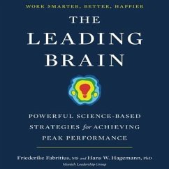 The Leading Brain Lib/E: Powerful Science-Based Strategies for Achieving Peak Performance - Fabritius, Friederike; Hagemann, Hans W.