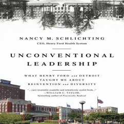 Unconventional Leadership: What Henry Ford and Detroit Taught Me about Reinvention and Diversity - Schlichting, Nancy M.