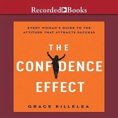 The Confidence Effect: Every Woman's Guide to the Attitude That Attracts Success - Killelea, Grace