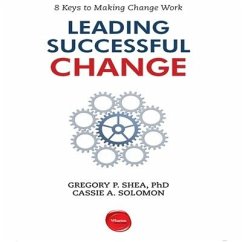 Leading Successful Change: 8 Keys to Making Change Work - Shea, Gregory P.; Solomon, Cassie A.