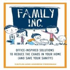 Family, Inc. Lib/E: Office Inspired Solutions to Reduce the Chaos in Your Home (and Save Your Sanity!) - Friedman, Caitlin; Friedman, Andrew