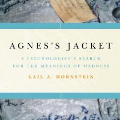 Agnes's Jacket Lib/E: A Psychologist's Search for the Meanings of Madness - Hornstein, Gail A.