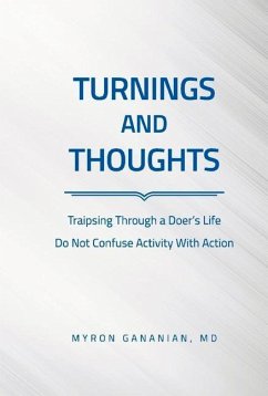 Turnings and Thoughts: Traipsing Through a Doer's Life Do Not Confuse Activity with Action - Gananian, Myron