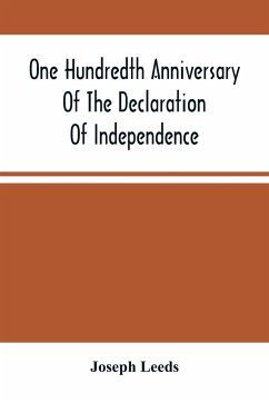 One Hundredth Anniversary Of The Declaration Of Independence And Independence Square And The Three Main Buildings Thereon, In Philadelphia, State Of Pennsylvania - Leeds, Joseph