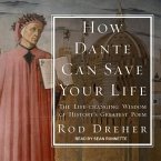 How Dante Can Save Your Life Lib/E: The Life-Changing Wisdom of History's Greatest Poem