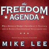 The Freedom Agenda Lib/E: Why a Balanced Budget Amendment Is Necessary to Restore Constitutional Government