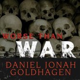 Worse Than War Lib/E: Genocide, Eliminationism, and the Ongoing Assault on Humanity