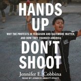 Hands Up, Don't Shoot Lib/E: Why the Protests in Ferguson and Baltimore Matter, and How They Changed America