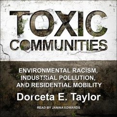 Toxic Communities: Environmental Racism, Industrial Pollution, and Residential Mobility - Taylor, Dorceta E.