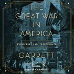 The Great War in America Lib/E: World War I and Its Aftermath