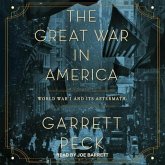 The Great War in America Lib/E: World War I and Its Aftermath