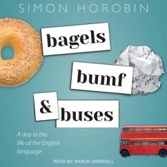 Bagels, Bumf, and Buses: A Day in the Life of the English Language - Horobin, Simon