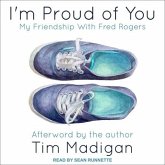 I'm Proud of You: My Friendship with Fred Rogers