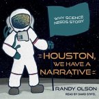 Houston, We Have a Narrative Lib/E: Why Science Needs Story