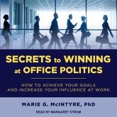 Secrets to Winning at Office Politics Lib/E: How to Achieve Your Goals and Increase Your Influence at Work