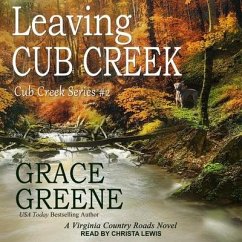 Leaving Cub Creek Lib/E: A Virginia Country Roads Novel - Greene, Grace