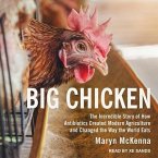 Big Chicken Lib/E: The Incredible Story of How Antibiotics Created Modern Agriculture and Changed the Way the World Eats