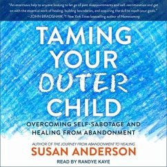 Taming Your Outer Child: Overcoming Self-Sabotage and Healing from Abandonment - Anderson, Susan