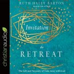 Invitation to Retreat Lib/E: The Gift and Necessity of Time Away with God