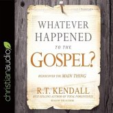 Whatever Happened to the Gospel? Lib/E: Rediscover the Main Thing