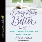 Doing Busy Better Lib/E: Enjoying God's Gifts of Work and Rest