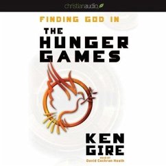 Finding God in the Hunger Games - Gire, Ken