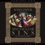 Spectacular Sins Lib/E: And Their Global Purpose in the Glory of Christ
