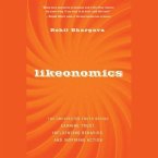 Likeonomics Lib/E: The Unexpected Truth Behind Earning Trust, Influencing Behavior, and Inspiring Action