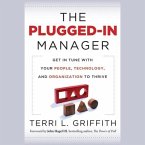 The Plugged-In Manager Lib/E: Get in Tune with Your People, Technology, and Organization to Thrive