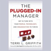 The Plugged-In Manager Lib/E: Get in Tune with Your People, Technology, and Organization to Thrive