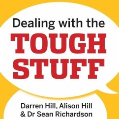 Dealing with the Tough Stuff Lib/E: How to Achieve Results from Key Conversations - Hill, Alison; Hill, Darren
