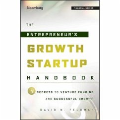The Entrepreneur's Growth Startup Handbook: 7 Secrets to Venture Funding and Successful Growth - Feldman, David N.