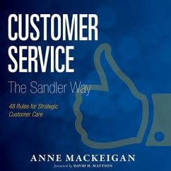 Customer Service the Sandler Way Lib/E: 48 Rules for Strategic Customer Care - Mackeigan, Anne