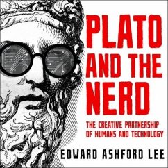 Plato and the Nerd Lib/E: The Creative Partnership of Humans and Technology - Lee, Edward Ashford