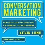 Conversation Marketing: How to Be Relevant and Engage Your Customer by Speaking Human