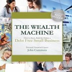 The Wealth Machine: How to Start, Build & Market a Debt Free Small Business