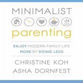 Minimalist Parenting: Enjoy Modern Family Life More by Doing Less