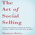 The Art of Social Selling Lib/E: Finding and Engaging Customers on Twitter, Facebook, Linkedin, and Other Social Networks