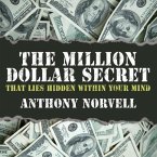The Million Dollar Secret That Lies Hidden Within Your Mind Lib/E