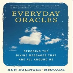 Everyday Oracles Lib/E: Decoding the Divine Messages That Are All Around Us - Bolinger-McQuade, Ann