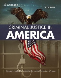 Criminal Justice in America - Cole, George (University of Connecticut); Smith, Christopher (Michigan State University); DeJong, Christina (Michigan State University)