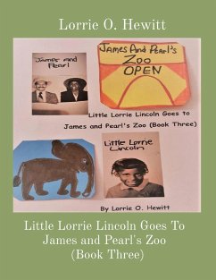 Little Lorrie Lincoln Goes To James and Pearl's Zoo (Book Three) - Hewitt, Lorrie O