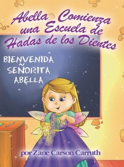 Abella Comienza una Escuela de Hadas de los Dientes - Carruth, Zane Carson