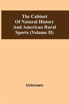 The Cabinet Of Natural History And American Rural Sports (Volume Ii) - Unknown