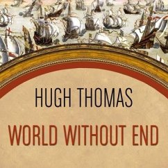 World Without End: Spain, Philip II, and the First Global Empire - Thomas, Hugh