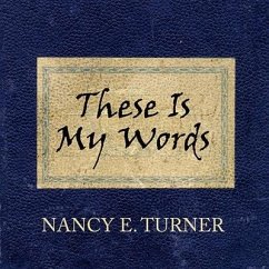 These Is My Words: The Diary of Sarah Agnes Prine, 1881-1901 - Turner, Nancy E.