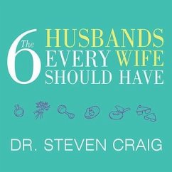 The 6 Husbands Every Wife Should Have Lib/E: How Couples Who Change Together Stay Together - Craig, Steven