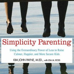 Simplicity Parenting - Payne, Kim John; M Ed; Ross, Lisa M