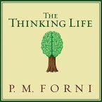 The Thinking Life Lib/E: How to Thrive in the Age of Distraction