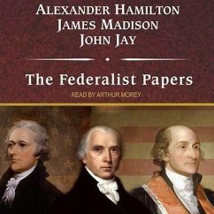 The Federalist Papers Lib/E - Hamilton, Alexander; Madison, James; Jay, John